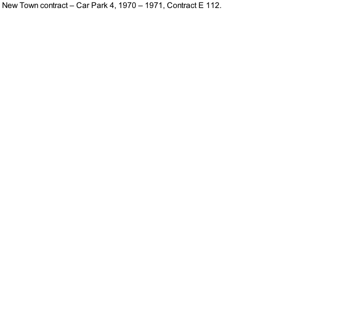 New Town contract – Car Park 4, 1970 – 1971, Contract E 112.