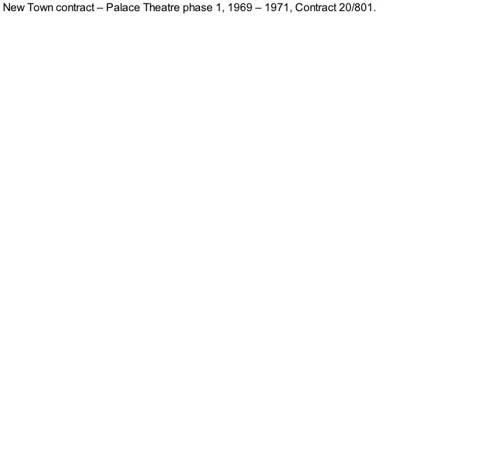 New Town contract – Palace Theatre phase 1, 1969 – 1971, Contract 20/801.