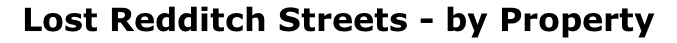 Lost Redditch Streets - by Property
