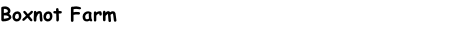 Boxnot Farm