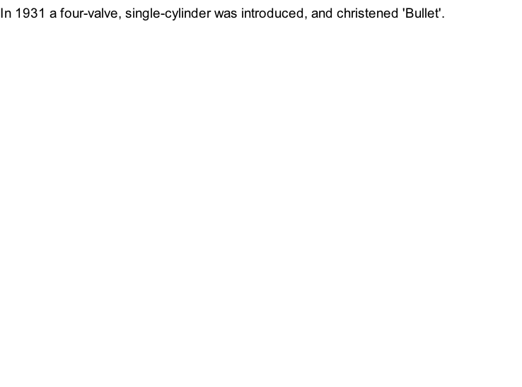 In 1931 a four-valve, single-cylinder was introduced, and christened 'Bullet'.
