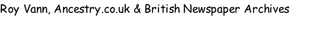 Roy Vann, Ancestry.co.uk & British Newspaper Archives