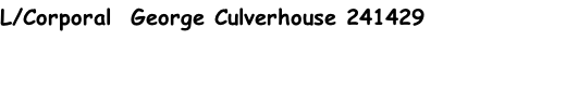 L/Corporal  George Culverhouse 241429