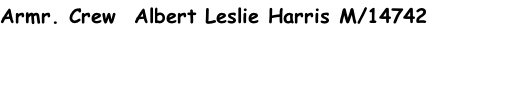 Armr. Crew  Albert Leslie Harris M/14742
