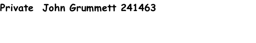 Private  John Grummett 241463