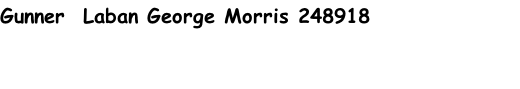 Gunner  Laban George Morris 248918