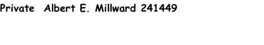 Private  Albert E. Millward 241449