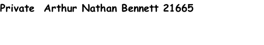 Private  Arthur Nathan Bennett 21665