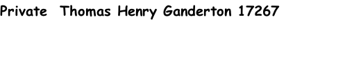 Private  Thomas Henry Ganderton 17267