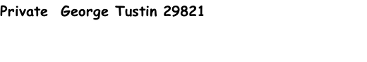 Private  George Tustin 29821