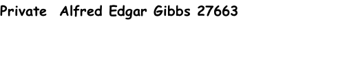 Private  Alfred Edgar Gibbs 27663