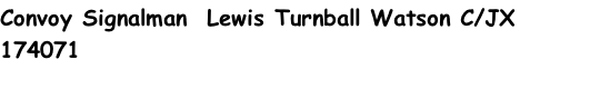 Convoy Signalman  Lewis Turnball Watson C/JX 174071