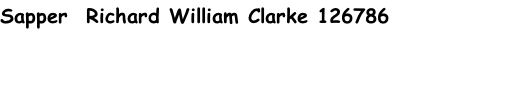 Sapper  Richard William Clarke 126786