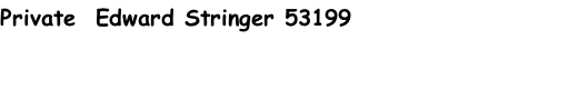 Private  Edward Stringer 53199