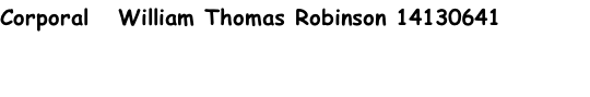 Corporal   William Thomas Robinson 14130641