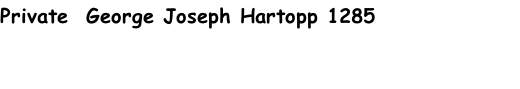 Private  George Joseph Hartopp 1285
