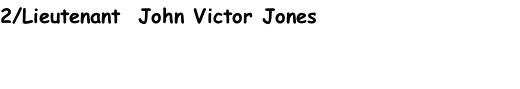2/Lieutenant  John Victor Jones