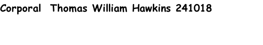 Corporal  Thomas William Hawkins 241018