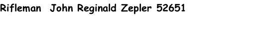 Rifleman  John Reginald Zepler 52651